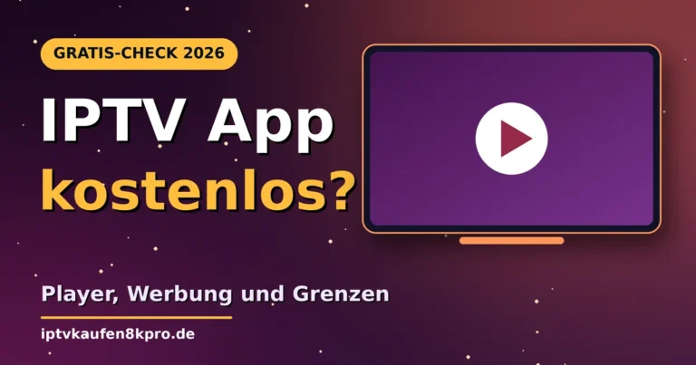 IPTV App kostenlos: Gratis-Player, Kosten und Risiken 2026