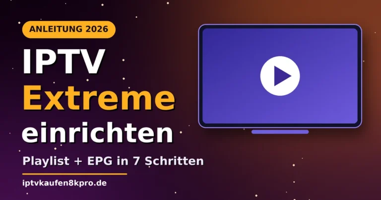 IPTV Extreme einrichten: Playlist und EPG in 7 Schritten