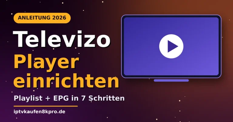 Televizo einrichten: IPTV Player mit Playlist und EPG in 7 Schritten